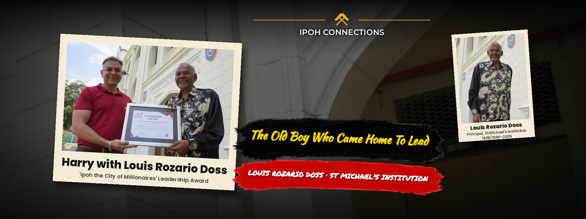 LOUIS ROZARIO DOSS OF ST MICHAEL'S INSTITUTION, IPOH: THE OLD BOY WHO CAME HOME TO LEAD HIS SCHOOL, AND NEVER STOPPED TEACHING