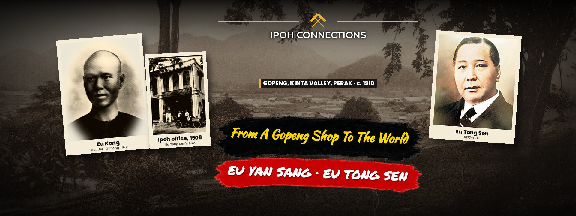 EU YAN SANG: HOW A CHINESE MEDICINE SHOP IN GOPENG, NEAR IPOH, BECAME A GLOBAL BRAND, AND HOW EU TONG SEN, THE "KING OF TIN", BUILT IT
