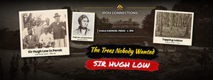 HUGH LOW STREET, IPOH: THE MAN BEHIND THE NAME, AND THE FIRST RUBBER TREES IN MALAYSIA THAT NOBODY WANTED