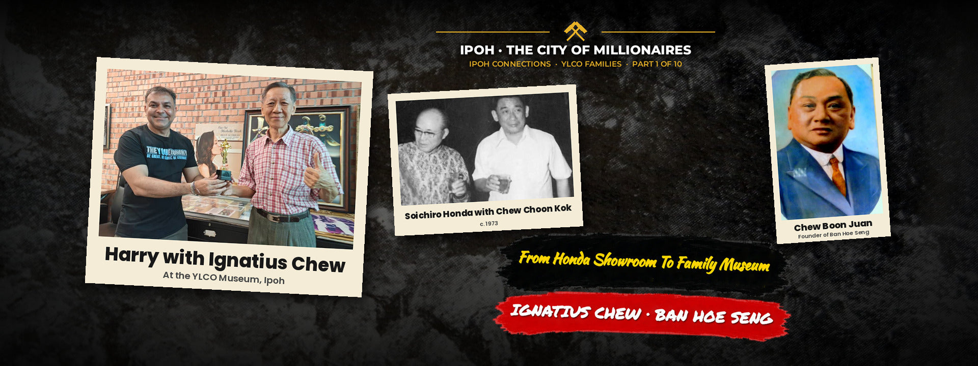 WHO IS IGNATIUS CHEW? THE BAN HOE SENG MAN WHO SOLD IPOH ITS HONDAS, THEN PUT FOUR FAMILIES ON ONE WALL